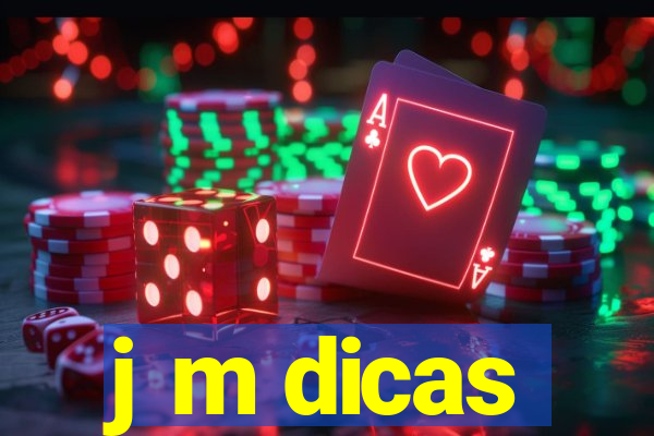 j m dicas